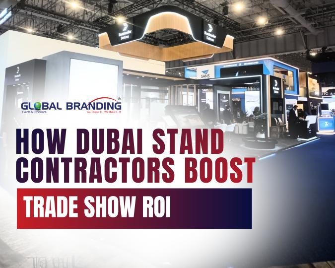 How Do Exhibition Stand Contractors In Dubai Assist Businesses In Maximizing Their Return On Investment (ROI) From Trade Shows